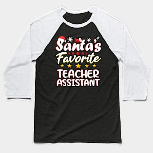 Santa's Favorite teacher assistant Christmas Xmas gift Baseball T-Shirt